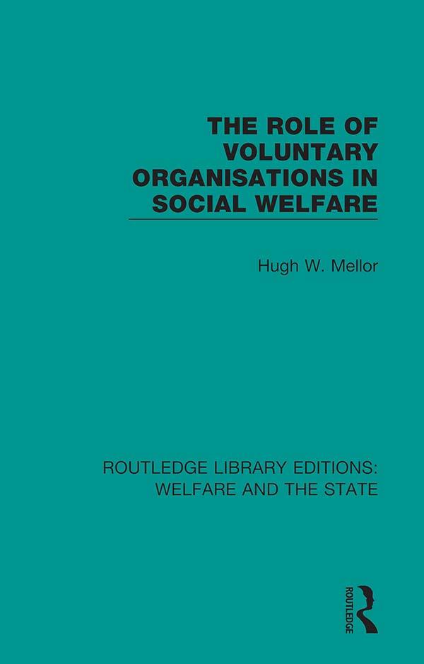 The Role of Voluntary Organisations in Social Welfare by Hugh W Mellor