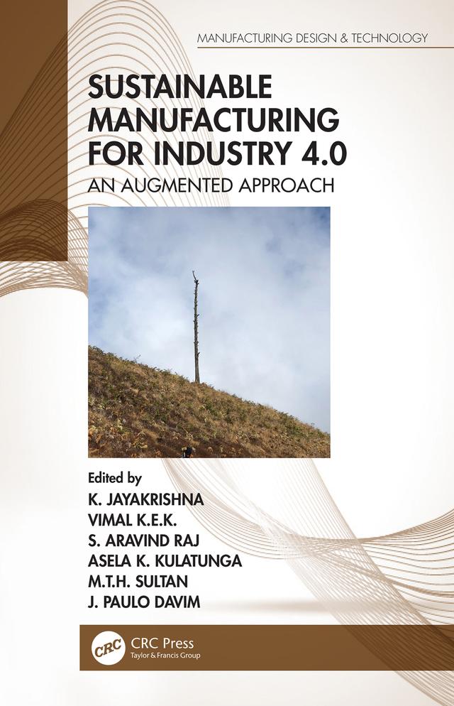 Sustainable Manufacturing for Industry 4.0 by Asela K. Kulatunga, J. Paulo Davim, K. Jayakrishna, M.T.H. Sultan, S. Aravind Raj, Vimal K.E.K.