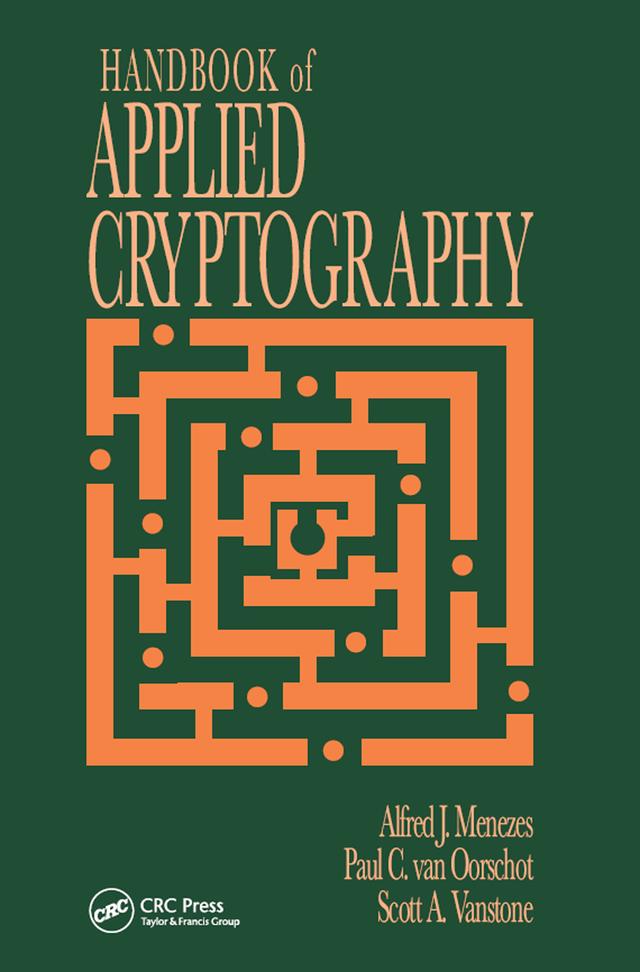 Handbook of Applied Cryptography by Alfred J. Menezes, Paul C. van Oorschot, Scott A. Vanstone