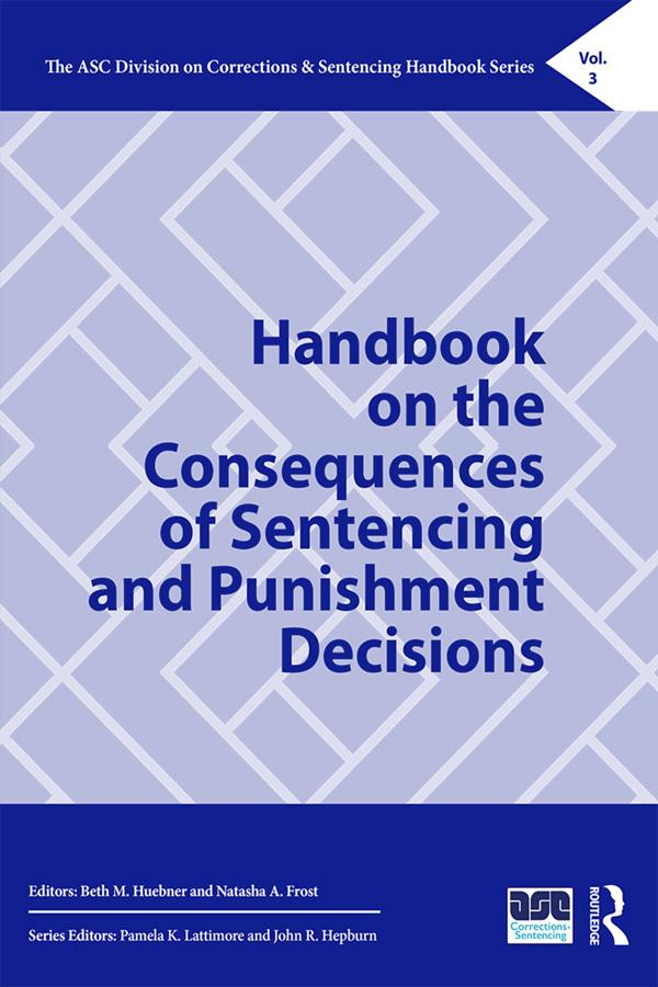 Handbook on the Consequences of Sentencing and Punishment Decisions by Beth M. Huebner, Natasha A. Frost