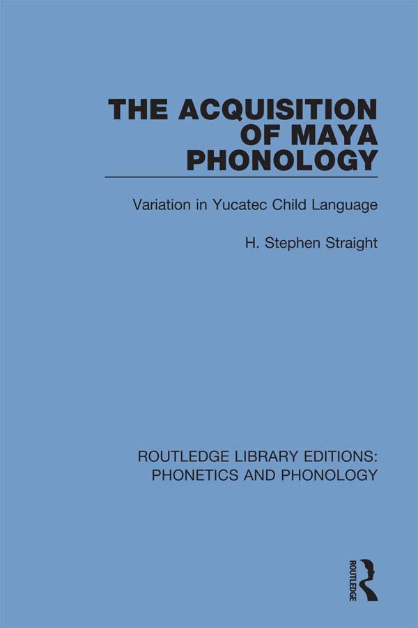 The Acquisition of Maya Phonology by H. Stephen Straight