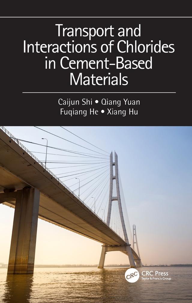 Transport and Interactions of Chlorides in Cement-based Materials by Caijun Shi, Fuqiang He, Qiang Yuan, Xiang Hu