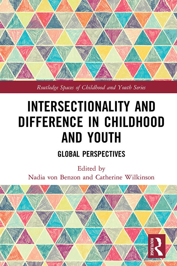 Intersectionality and Difference in Childhood and Youth by Catherine Wilkinson, Nadia von Benzon