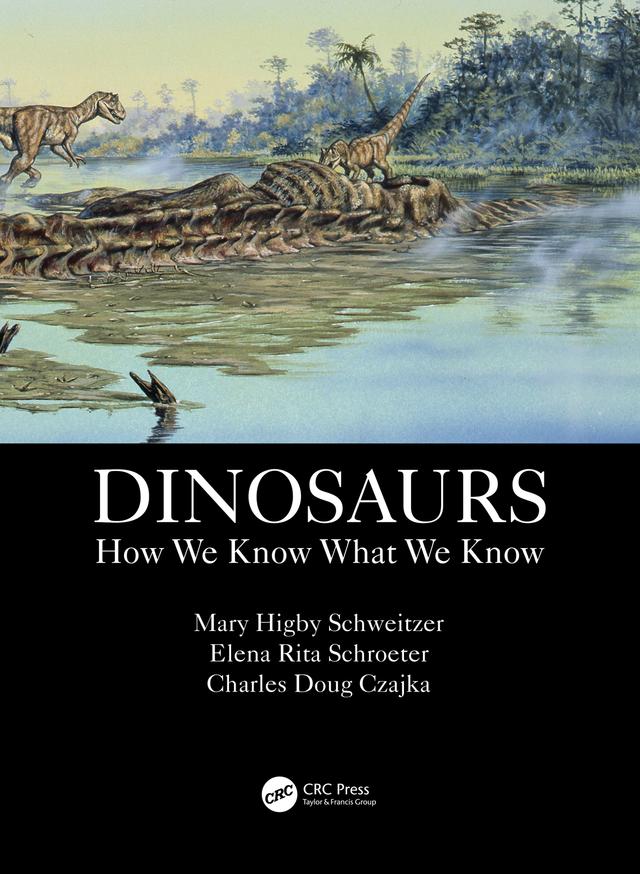 Dinosaurs by Charles Doug Czajka, Elena Rita Schroeter, Mary Higby Schweitzer