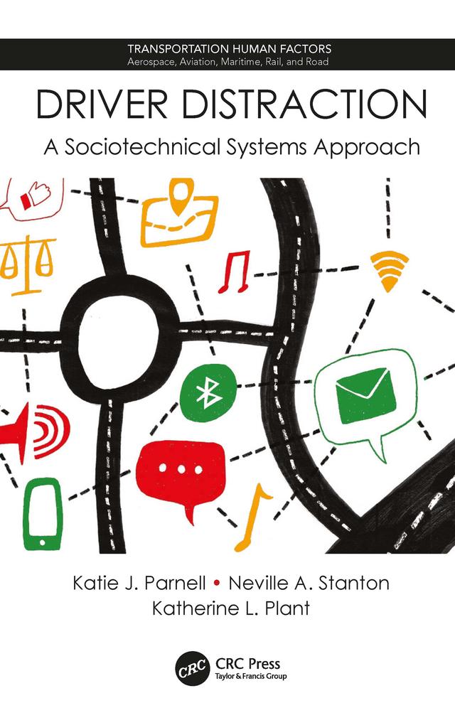 Driver Distraction by Katherine L. Plant, Katie J. Parnell, Neville A. Stanton