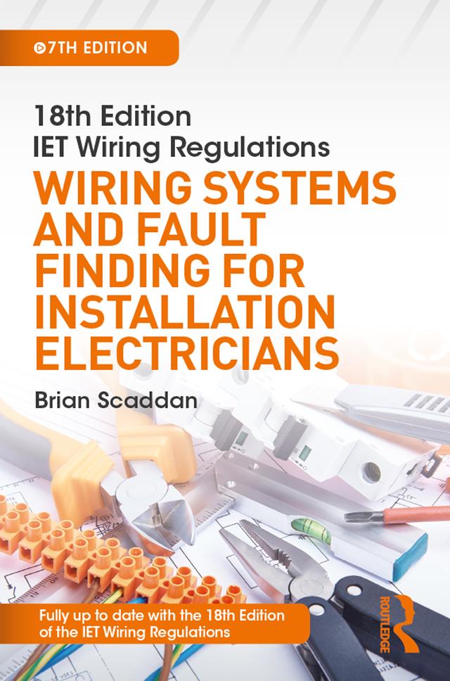 IET Wiring Regulations: Wiring Systems and Fault Finding for Installation Electricians by Brian Scaddan