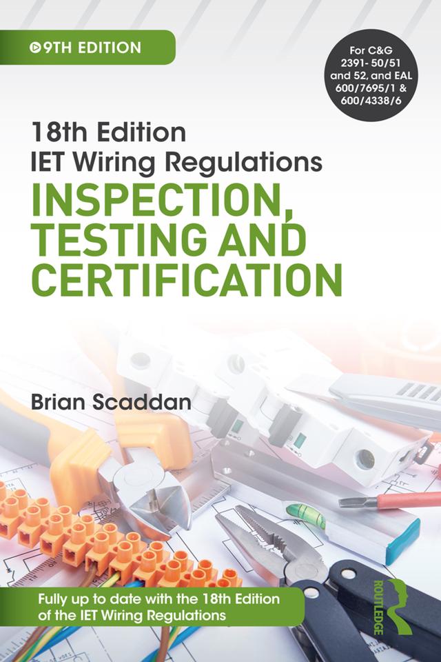 IET Wiring Regulations: Inspection, Testing and Certification by Brian Scaddan