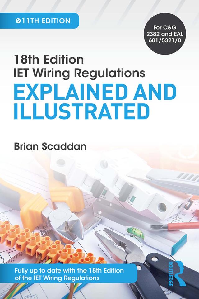 IET Wiring Regulations: Explained and Illustrated by Brian Scaddan