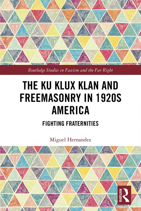 The Ku Klux Klan and Freemasonry in 1920s America by Miguel Hernandez