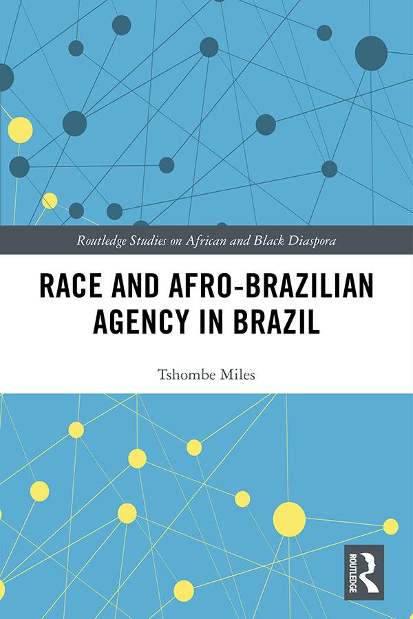 Race and Afro-Brazilian Agency in Brazil by Tshombe Miles
