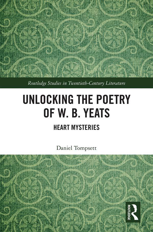 Unlocking the Poetry of W. B. Yeats by Daniel Tompsett