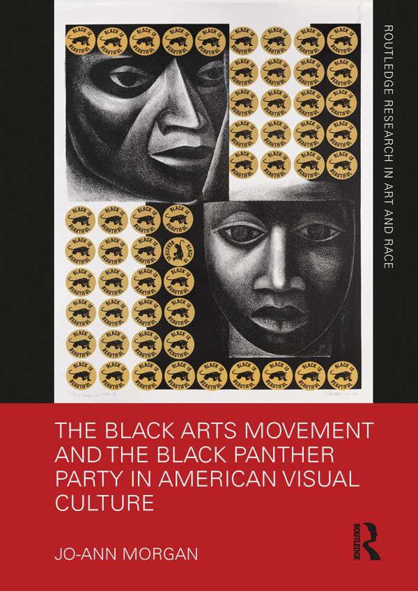 The Black Arts Movement and the Black Panther Party in American Visual Culture by Jo-Ann Morgan