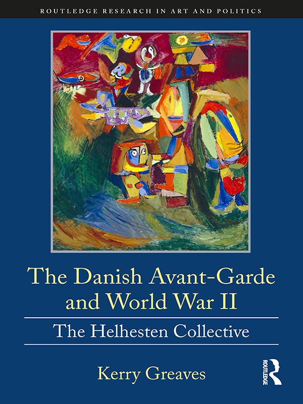The Danish Avant-Garde and World War II by Kerry Greaves