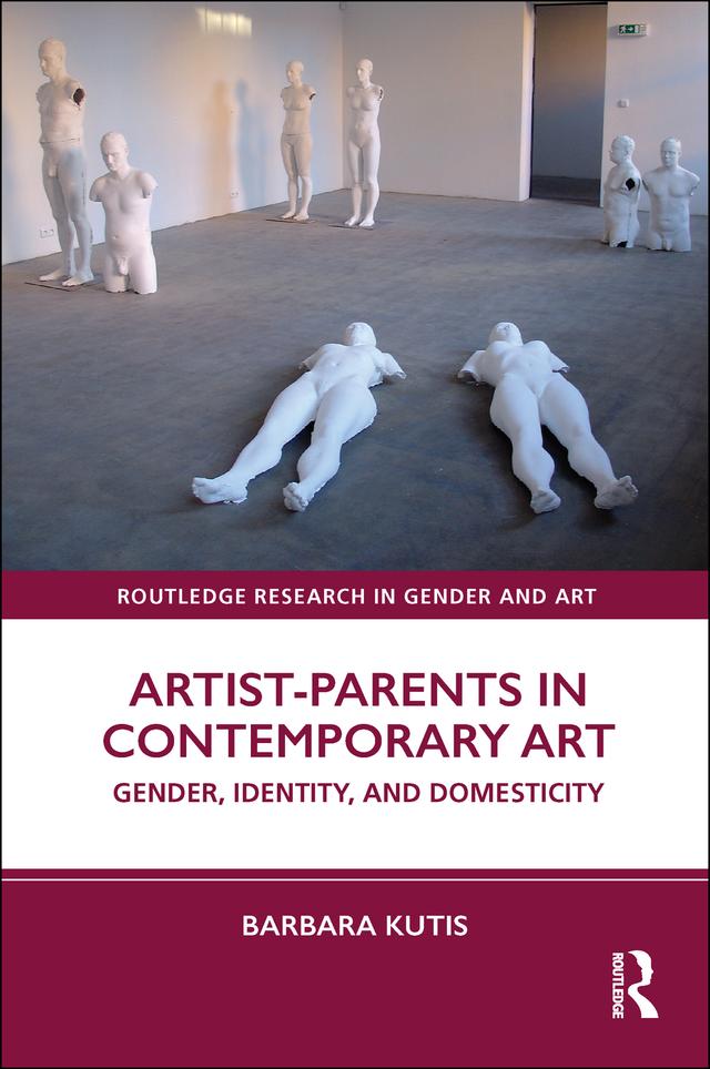 Artist-Parents in Contemporary Art by Barbara Kutis
