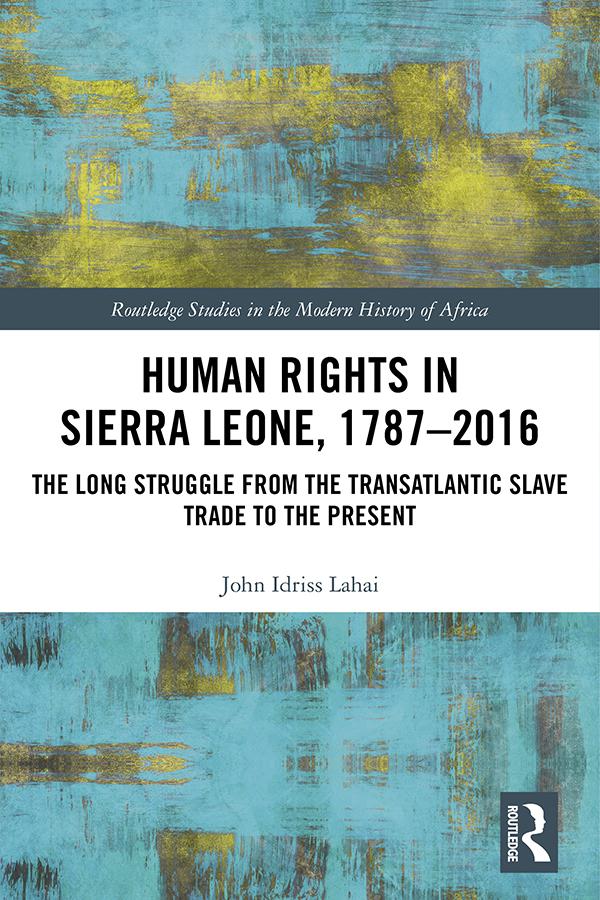 Human Rights in Sierra Leone, 1787-2016 by John Idriss Lahai