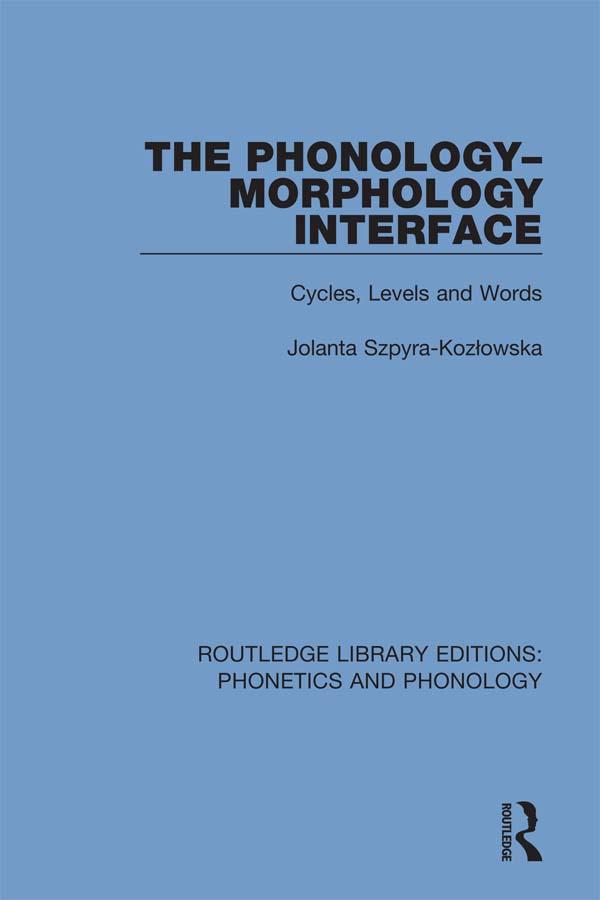 The Phonology-Morphology Interface by Jolanta Szpyra-Kozłowska