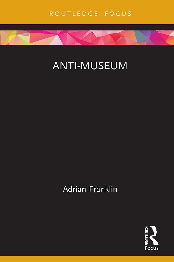 Anti-Museum by Adrian Franklin
