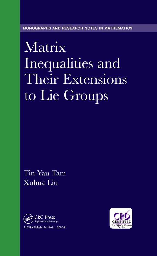 Matrix Inequalities and Their Extensions to Lie Groups by Tin-Yau Tam, Xuhua Liu