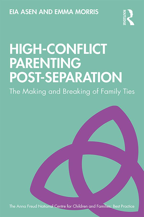High-Conflict Parenting Post-Separation by Eia Asen, Emma Morris