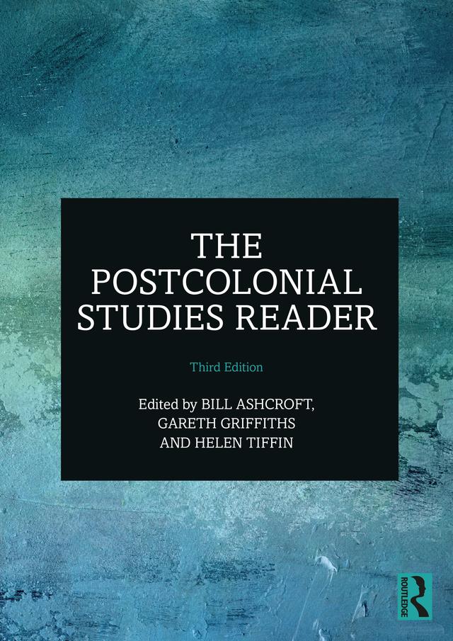 The Postcolonial Studies Reader by Bill Ashcroft, Gareth Griffiths, Helen Tiffin