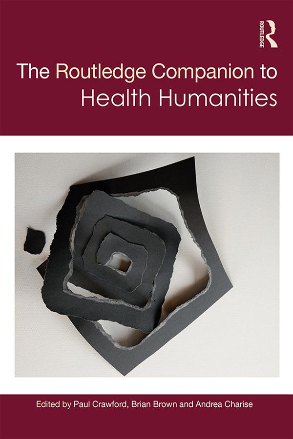 The Routledge Companion to Health Humanities by Andrea Charise, Brian Brown, Paul Crawford