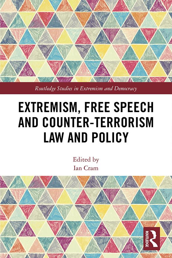 Extremism, Free Speech and Counter-Terrorism Law and Policy by Ian Cram