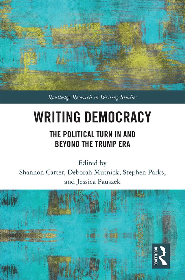 Writing Democracy by Deborah Mutnick, Jessica Pauszek, Shannon Carter, Stephen Parks