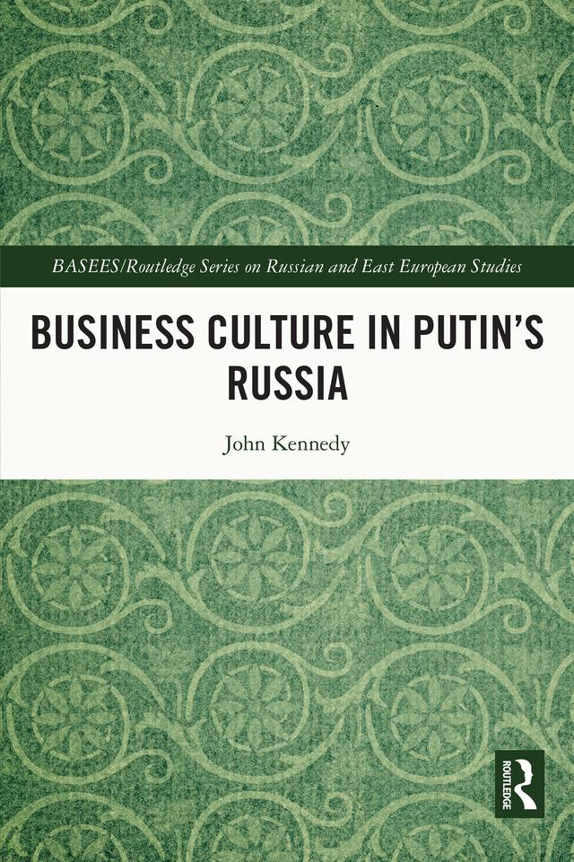 Business Culture in Putin's Russia by John Kennedy