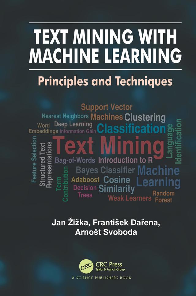 Text Mining with Machine Learning by Arnošt Svoboda, František Dařena, Jan Žižka