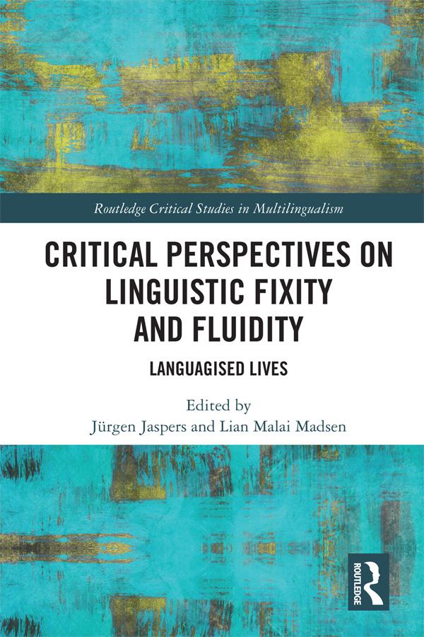 Critical Perspectives on Linguistic Fixity and Fluidity by Jürgen Jaspers, Lian Malai Madsen