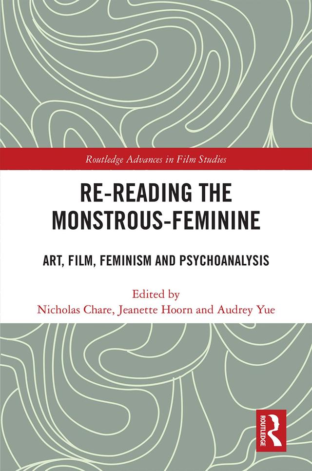 Re-reading the Monstrous-Feminine by Audrey Yue, Jeanette Hoorn, Nicholas Chare