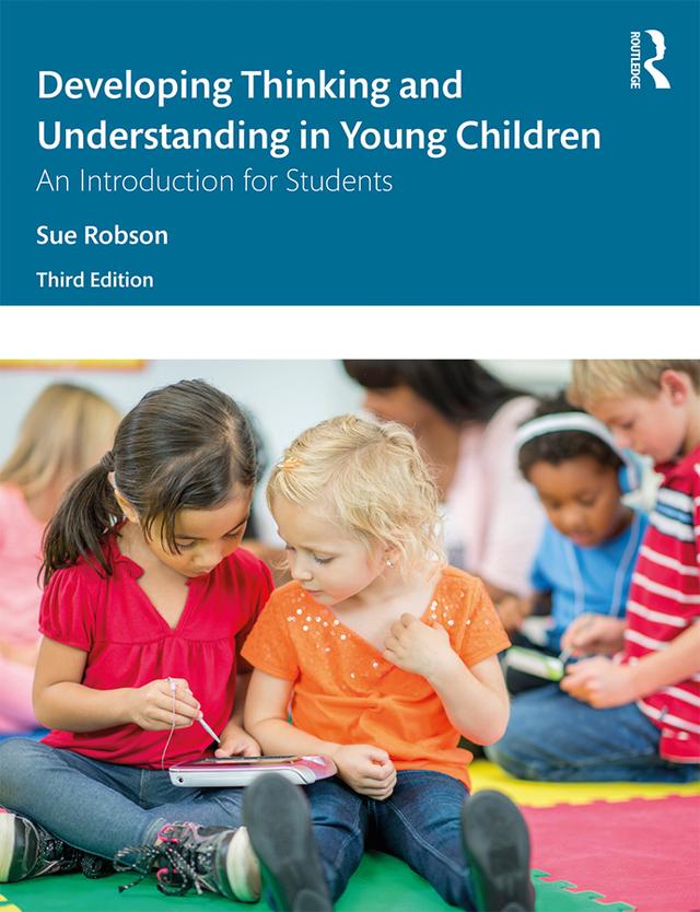 Developing Thinking and Understanding in Young Children by Sue Robson