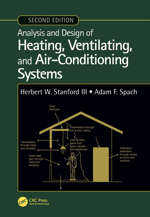 Analysis and Design of Heating, Ventilating, and Air-Conditioning Systems, Second Edition by Adam F. Spach, Herbert W. Stanford III