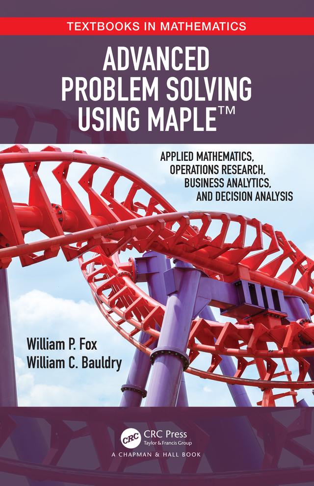 Advanced Problem Solving Using Maple by William Bauldry, William P Fox