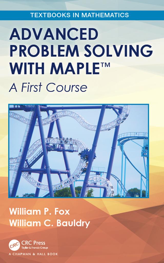 Advanced Problem Solving with Maple by William C. Bauldry, William P. Fox
