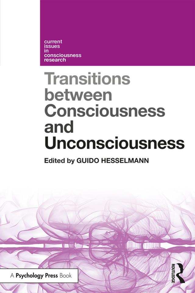 Transitions Between Consciousness and Unconsciousness by Guido Hesselmann