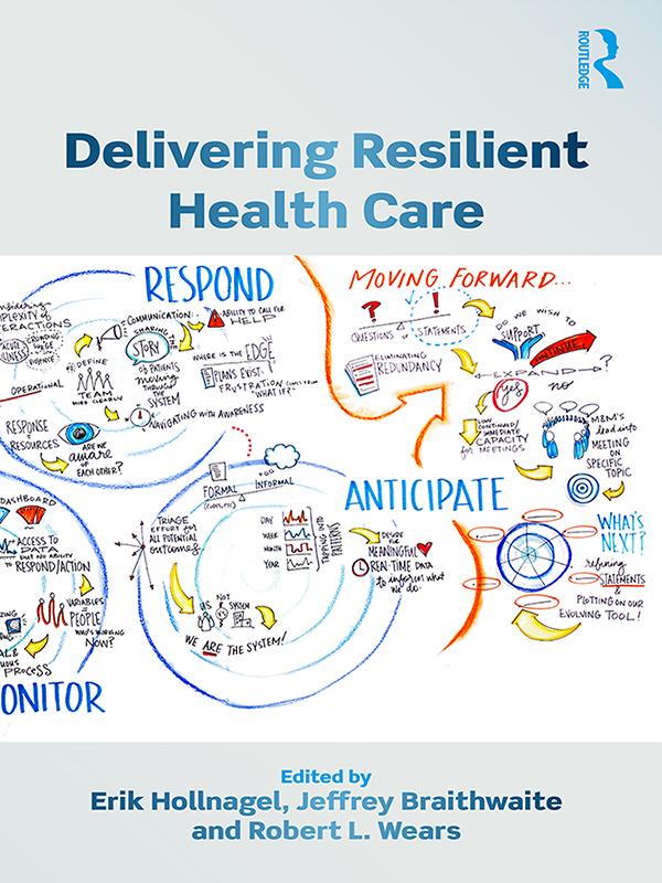 Delivering Resilient Health Care by Erik Hollnagel, Jeffrey Braithwaite, Robert L. Wears