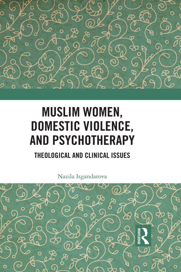 Muslim Women, Domestic Violence, and Psychotherapy by Nazila Isgandarova