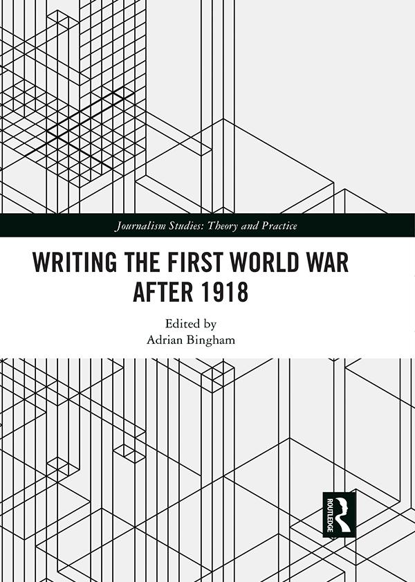Writing the First World War after 1918 by Adrian Bingham