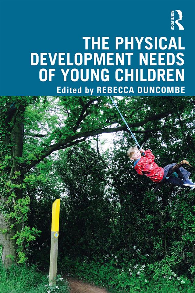 The Physical Development Needs of Young Children by Rebecca Duncombe