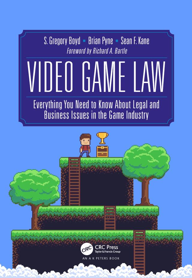 Video Game Law by Brian Pyne, Sean F. Kane, S. Gregory Boyd