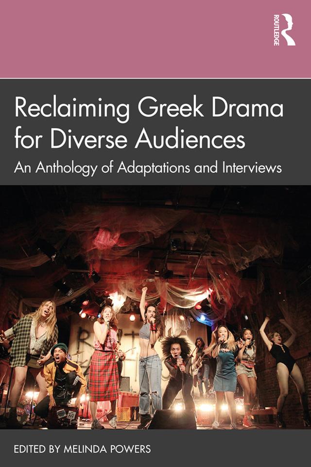 Reclaiming Greek Drama for Diverse Audiences by Melinda Powers