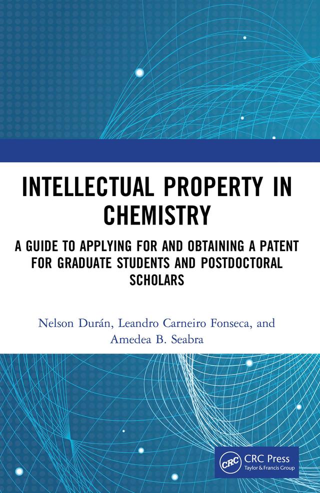 Intellectual Property in Chemistry by Amedea B. Seabra, Leandro Carneiro Fonseca, Nelson Durán