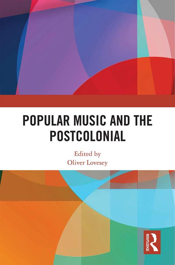 Popular Music and the Postcolonial by Oliver Lovesey
