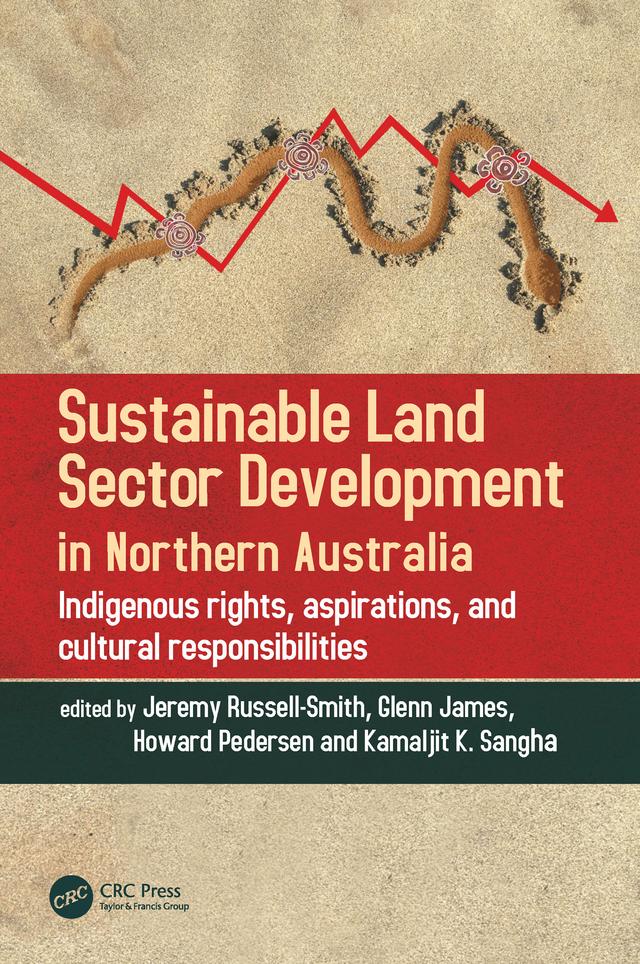 Sustainable Land Sector Development in Northern Australia by Glenn James, Howard Pedersen, Jeremy Russell-Smith, Kamaljit K. Sangha