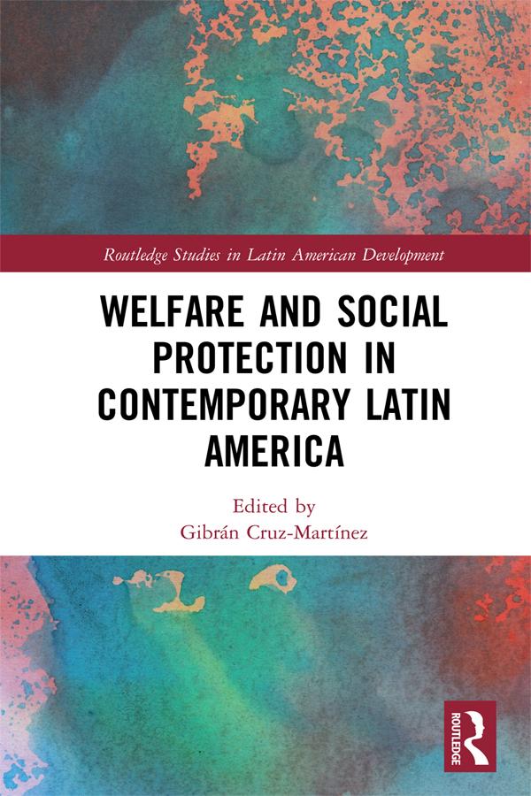 Welfare and Social Protection in Contemporary Latin America by Gibrán Cruz-Martínez
