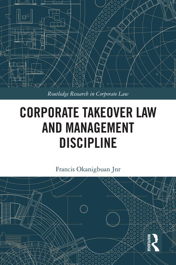 Corporate Takeover Law and Management Discipline by Francis Okanigbuan Jnr