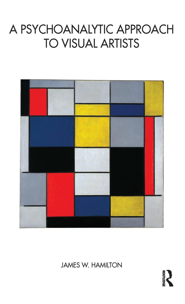 A Psychoanalytic Approach to Visual Artists by James W. Hamilton