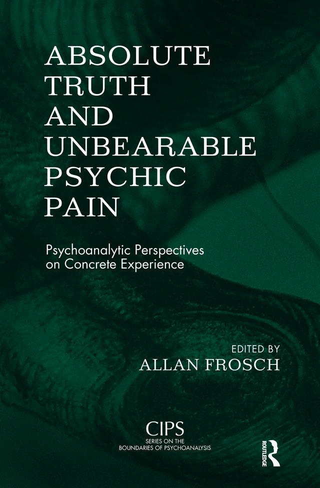 Absolute Truth and Unbearable Psychic Pain by Allan Frosch