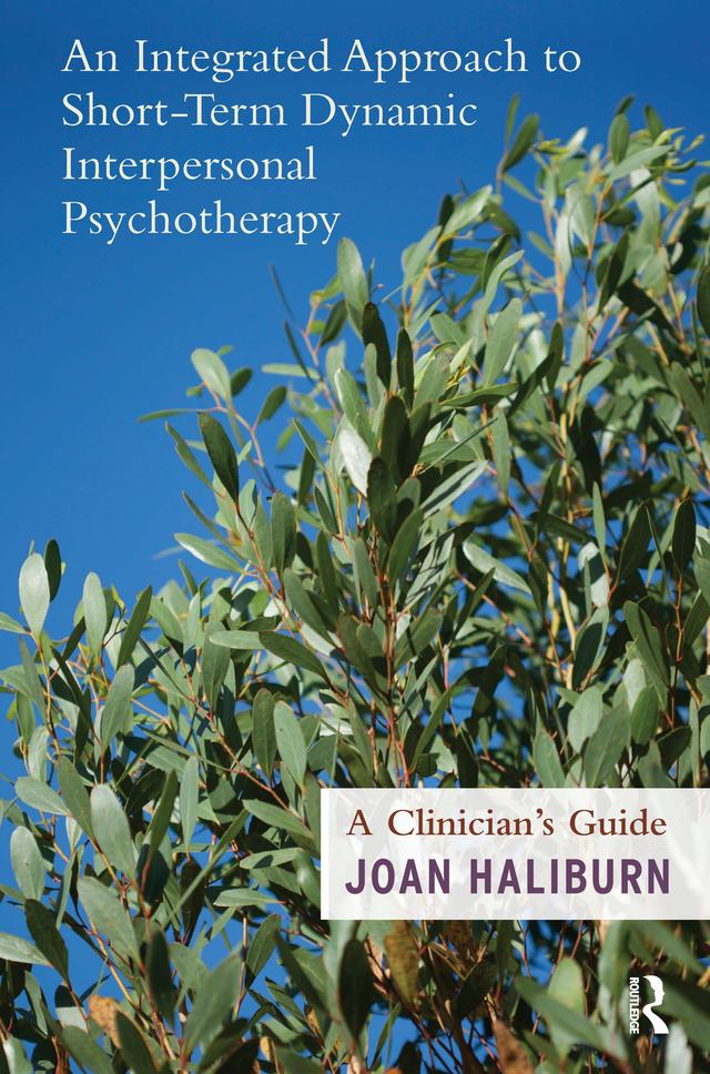 An Integrated Approach to Short-Term Dynamic Interpersonal Psychotherapy by Joan Haliburn